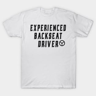 Experienced Backseat Driver b T-Shirt